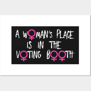 A Woman's Place Is In The Voting Booth Posters and Art